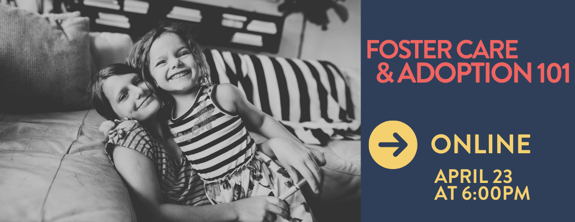 April Foster Care and Adoption 101 Meeting
